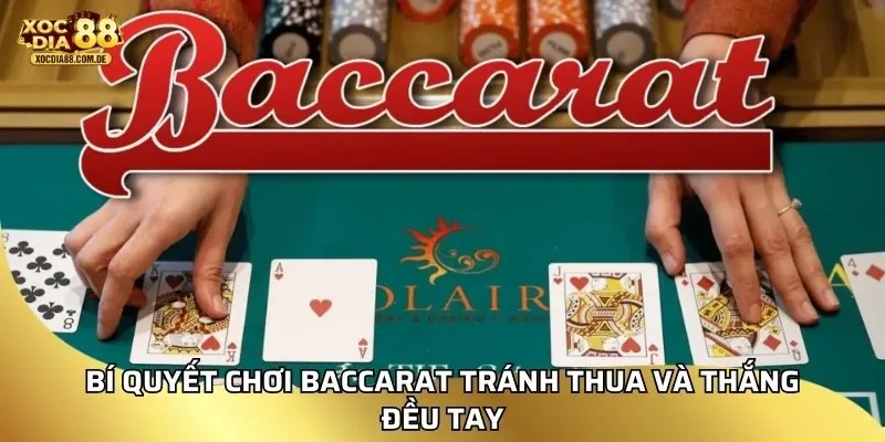 Bí quyết chơi baccarat tránh thua và thắng đều tay