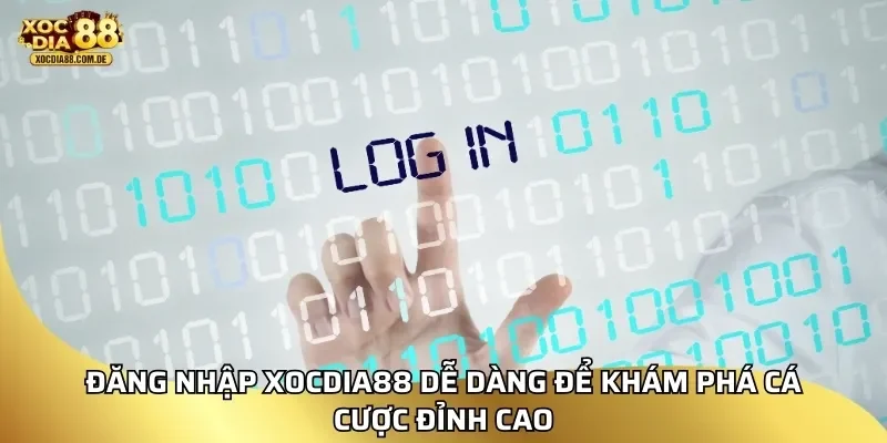 Đăng nhập xocdia88 dễ dàng để khám phá cá cược đỉnh cao