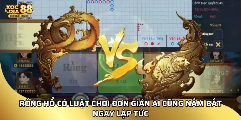 Rồng Hổ có luật chơi đơn giản ai cũng nắm bắt ngay lập tức