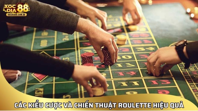 Các kiểu cược và chiến thuật Roulette hiệu quả