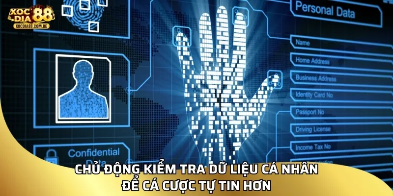 Chủ động kiểm tra dữ liệu cá nhân để cá cược tự tin hơn