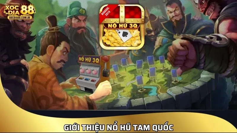 Giới thiệu game nổ hũ Tam Quốc