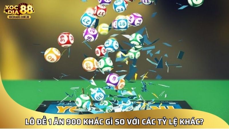 Lô đề 1 ăn 900 khác gì so với các tỷ lệ khác?