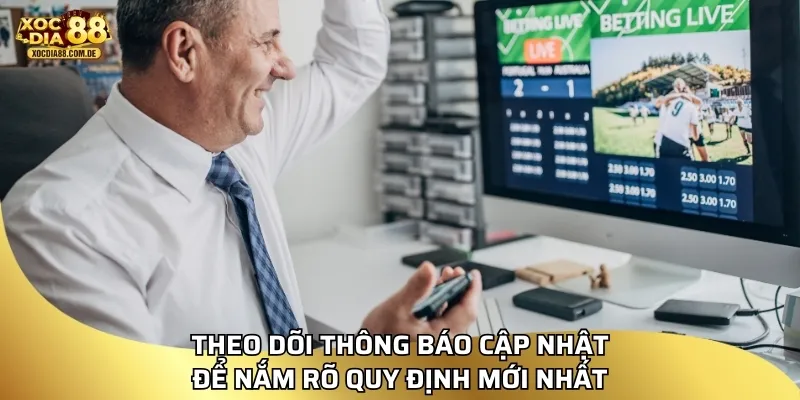 Theo dõi thông báo cập nhật để nắm rõ quy định mới nhất