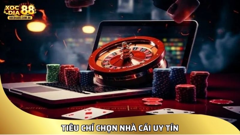 Tiêu chí chọn nhà cái uy tín