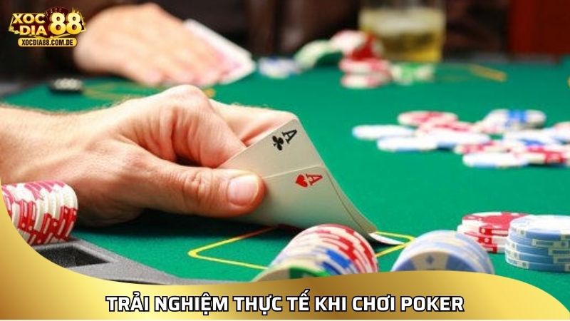 Trải nghiệm thực tế khi chơi Poker từ người chơi