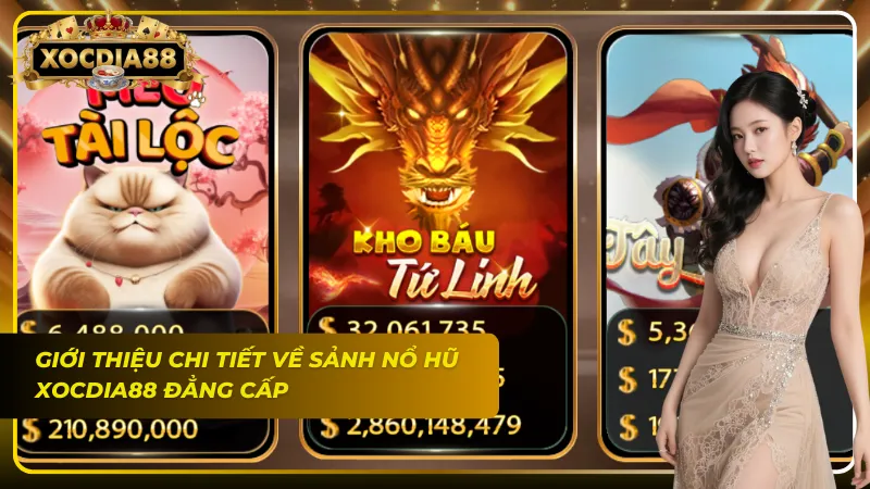 Giới thiệu tổng quan sảnh Nổ Hũ Xocdia88 đang làm mưa làm gió