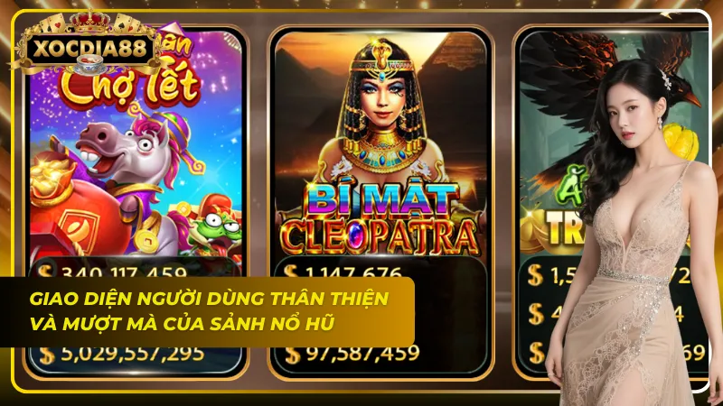 Giao diện người dùng của sảnh Nổ Hũ Xocdia88 vô cùng thân thiện và mượt mà